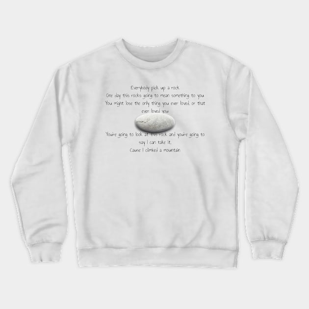 EveryBody Pick Up A Rock Crewneck Sweatshirt by ButterfliesT